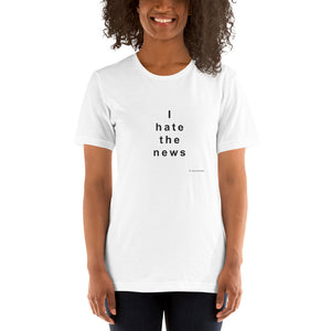 I hate the news,     white short-sleeve Unisex T-Shirt