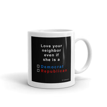 Load image into Gallery viewer, Love your neighbor....she,     mug