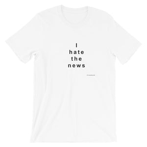 I hate the news,     white short-sleeve Unisex T-Shirt