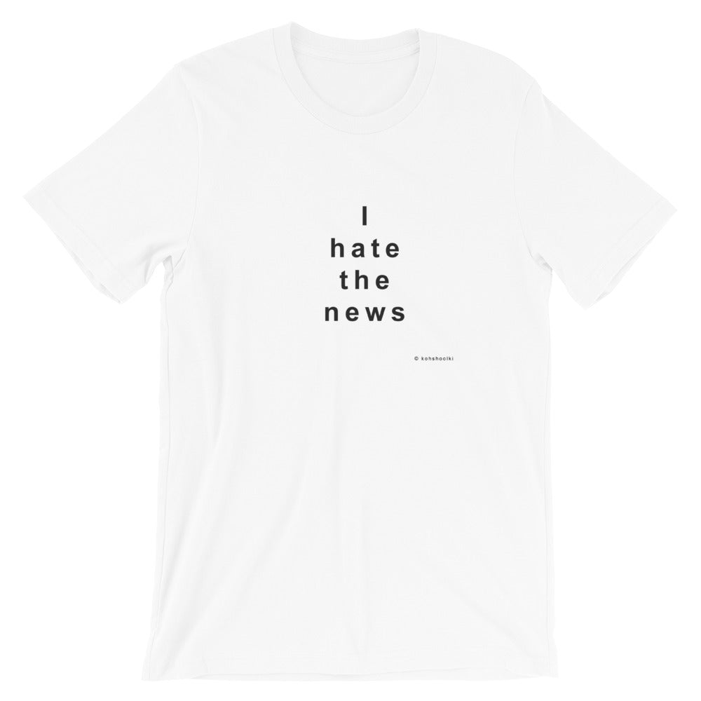 I hate the news,     white short-sleeve Unisex T-Shirt