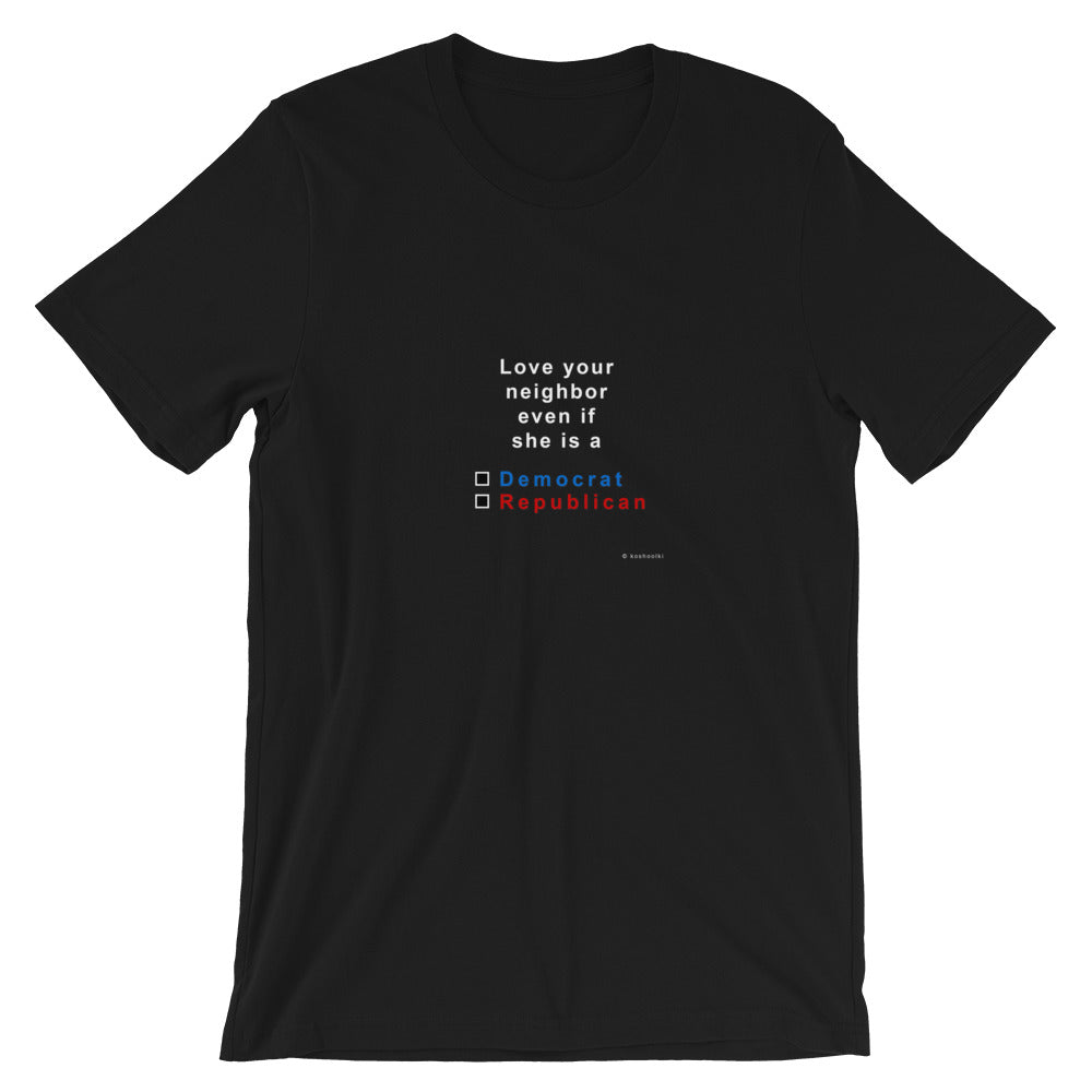 Love your neighbor...she,   short-sleeve Unisex T-Shirt