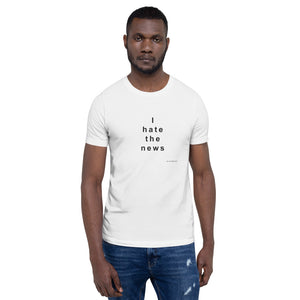 I hate the news,     white short-sleeve Unisex T-Shirt