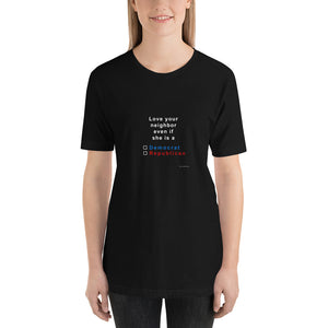 Love your neighbor...she,   short-sleeve Unisex T-Shirt