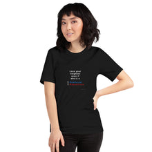 Load image into Gallery viewer, Love your neighbor...she,   short-sleeve Unisex T-Shirt